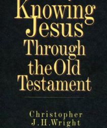 KNOWING JESUS THROUGH THE OLD TEATAMENT 