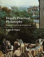 HEGEL'S PRACTICAL PHILOSOPHY: RATIONAL AGENCY AS ETHICAL LIFE 