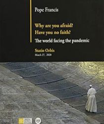 WHY ARE YOU AFRAID? HAVE YOU NO FAITH