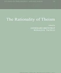 THE RATIONALITY OF THEISM: STUDIES IN PHILOSOPHY AND RELIGION 19