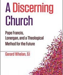 A DISCERNING CHURCH: POPE FRANCIS, LONERGAN, AND A THEOLOGICAL METHOD FOR THE FUTURE (THEOLOGY AT THE FRONTIERS)