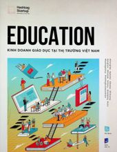 EDUCATION: KINH DOANH GIÁO DỤC TẠI THỊ TRƯỜNG VIỆT NAM