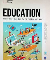 EDUCATION: KINH DOANH GIÁO DỤC TẠI THỊ TRƯỜNG VIỆT NAM