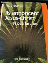 ILS ANNONCENT JÉSUS-CHRIST: LES PATRIARCHES