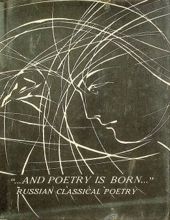 "...AND POETRY IS BORN..." - RUSSIAN CLASSICAL POETRY