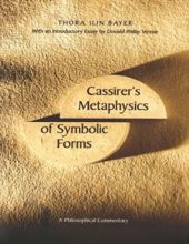 CASSIRER`S METAPHYSICS OF SYMBOLIC FORMS: A PHILOSOPHICAL COMMENTARY 