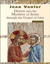 DRAWN INTO THE MYSTERY OF JESUS THROUGH THE GOSPEL OF JOHN