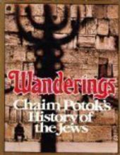 WANDERINGS: CHAIM POTOK'S HISTORY OF THE JEWS