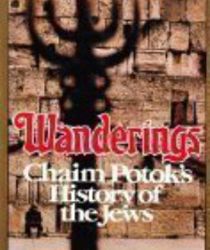 WANDERINGS: CHAIM POTOK'S HISTORY OF THE JEWS