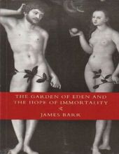 THE GARDEN OF EDEN AND THE HOPE OF IMMORTALITY 