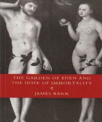 THE GARDEN OF EDEN AND THE HOPE OF IMMORTALITY 