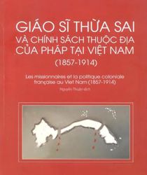 GIÁO SĨ THỪA SAI VÀ CHÍNH SÁCH THUỘC ĐỊA CỦA PHÁP TẠI VIỆT NAM (1857 - 1914)