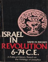 ISRAEL IN REVOLUTION, 6-74 C.E.