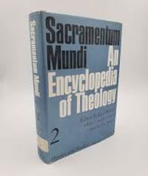 SACRAMENTUM MUNDI: AN ENCYCLOPEDIA OF THEOLOGY