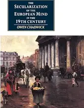 THE SECULARIZATION OF THE EUROPEAN MIND IN THE NINETEENTH CENTURY