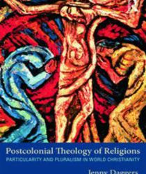 POSTCOLONIAL THEOLOGY OF RELIGIONS