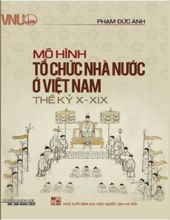 MÔ HÌNH TỔ CHỨC NHÀ NƯỚC Ở VIỆT NAM THẾ KỶ X - XIX