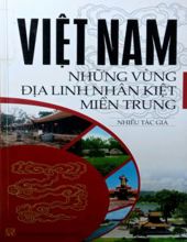 VIỆT NAM - NHỮNG VÙNG ĐỊA LINH NHÂN KIỆT MIỀN TRUNG