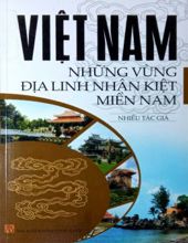 VIỆT NAM NHỮNG VÙNG ĐỊA LINH NHÂN KIỆT MIỀN NAM