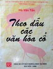 THEO DẤU CÁC VĂN HÓA CỔ