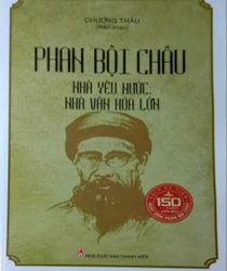 PHAN BỘI CHÂU NHÀ YÊU NƯỚC NHÀ VĂN HÓA LỚN