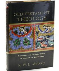 OLD TESTAMENT THEOLOGY: READING THE HEBREW BIBLE AS CHRISTIAN SCRIPTURE