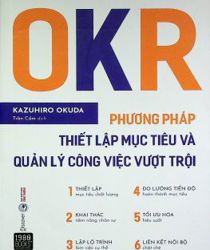 OKR: PHƯƠNG PHÁP THIẾT LẬP MỤC TIÊU VÀ QUẢN LÝ CÔNG VIỆC VƯỢT TRỘI