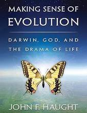 MAKING SENSE OF EVOLUTION: DARWIN, GOD, AND THE DRAMA OF LIFE  