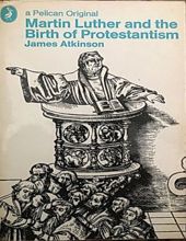 MARTIN LUTHER AND THE BIRTH OF PROTESTANTISM