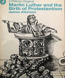 MARTIN LUTHER AND THE BIRTH OF PROTESTANTISM