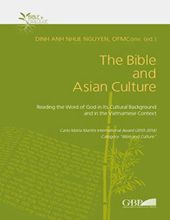 THE BIBLE AND ASIAN CULTURE: READING THE WORD OF GOD IN ITS CULTURAL BACKGROUND AND IN THE VIETNAMESE CONTEXT: 6 (BIBLE IN DIALOGUE)