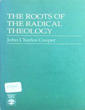 THE ROOTS OF THE RADICAL THEOLOGY