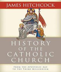 THE HISTORY OF THE CATHOLIC CHURCH: FROM THE APOSTOLIC AGE TO THE THIRD MILLENNIUM