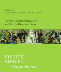 FICHTE, GERMAN IDEALISM, AND EARLY ROMANTICISM: FICHTE-STUDIEN, SUPPLEMENTA