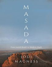 MASADA: FROM JEWISH REVOLT TO MODERN MYTH