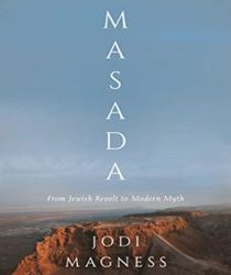 MASADA: FROM JEWISH REVOLT TO MODERN MYTH