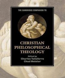 THE CAMBRIDGE COMPANION TO CHRISTIAN PHILOSOPHICAL THEOLOGY