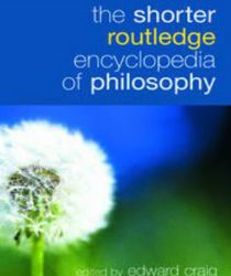 THE SHORTER ROUTLEDGE ENCYCLOPEDIA OF PHILOSOPHY