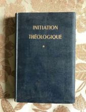 INITIATION THÉOLOGIQUE: LES SOURCES DE LA THÉOLOGIE