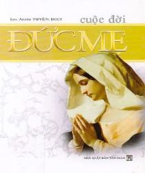 CUỘC ĐỜI ĐỨC MẸ