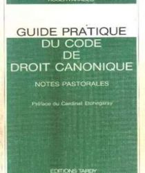 GUIDE PRATIQUE DU CODE DE DROIT CANONIQUE