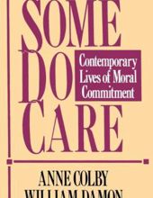 SOME DO CARE: CONTEMPORARY LIVES OF MORAL COMMITMENT