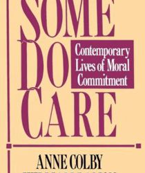 SOME DO CARE: CONTEMPORARY LIVES OF MORAL COMMITMENT