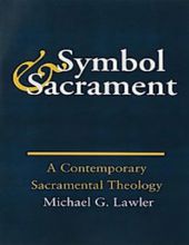 SYMBOL AND SACRAMENT: A CONTEMPORARY SACRAMENTAL THEOLOGY