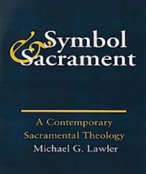SYMBOL AND SACRAMENT: A CONTEMPORARY SACRAMENTAL THEOLOGY