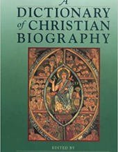 A DICTIONARY OF CHRISTIAN BIOGRAPHY