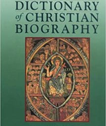 A DICTIONARY OF CHRISTIAN BIOGRAPHY