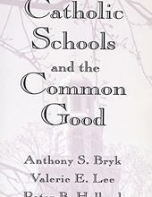 CATHOLIC SCHOOLS AND THE COMMON GOOD