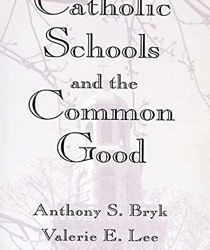 CATHOLIC SCHOOLS AND THE COMMON GOOD