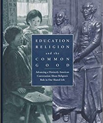 EDUCATION, RELIGION, AND THE COMMON GOOD